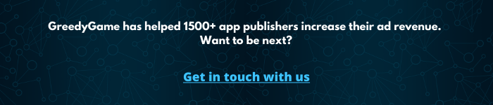 CTA for ‘7 things to consider when choosing an ad network for your app’ A CTA asking the user to get in touch with GreedyGame