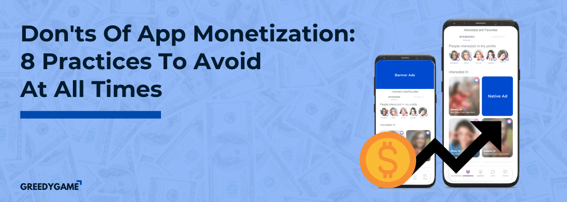 Don'ts of app monetization: 8 practices to avoid at all times Don'ts of app monetization: 8 practices to avoid at all times