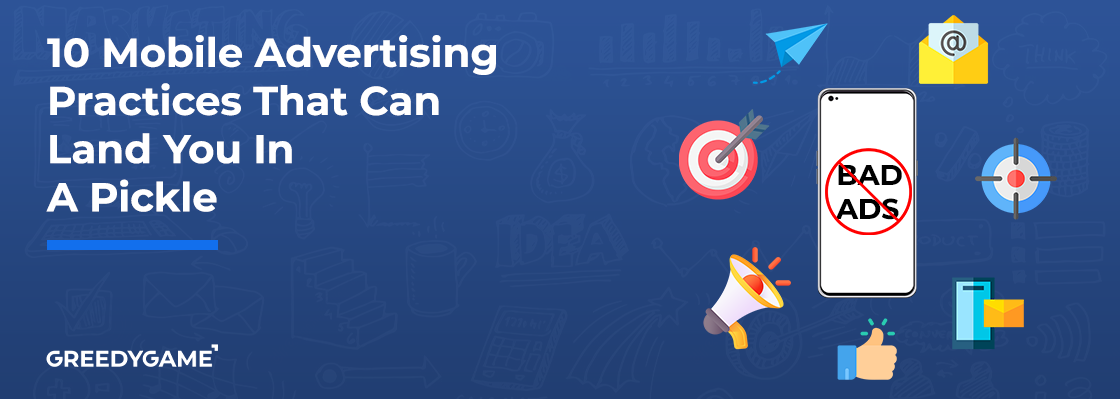 10 mobile advertising practices that can land you in a pickle